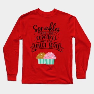 Sprinkles are for cupcakes Long Sleeve T-Shirt